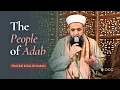 The People of Adab - Shaykh Khalid Hasan