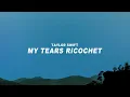 Taylor Swift - my tears ricochet (Lyrics)