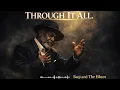 Through It All – Powerful Gospel Blues Testimony | Baqi and The Blues