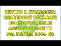 DevOps SysAdmins Sharepoint database connection issue after upgrade to SQL Server 2008 R2
