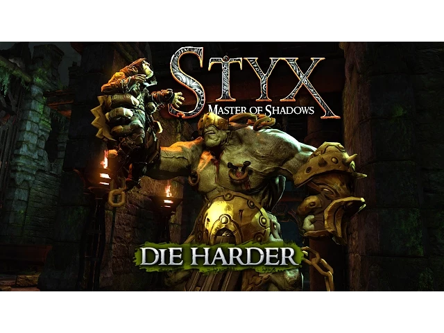 Styx: Master of Shadows - Die Harder