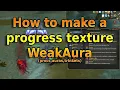 How to make a basic WeakAura progress texture for procs auras trinkets etc WoW Addon Guide