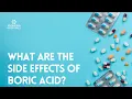 What are the side effects of Boric Acid