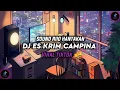 Download Lagu DJ ES KRIM CAMPINA SOUND RIIO HANTAKAN VIRAL TIKTOK 2023