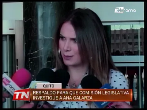 Respaldo para que comisión legislativa investigue a Ana Galarza