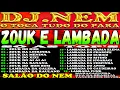 Download Lagu CD DE ZOUK E LAMBADA ( SÓ AS TOP'S ) REMIX DJ NEM DE ICOARACI