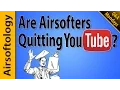Why are Airsoft YouTubers Quitting Airsoftology Mondays