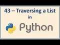 43 - Traversing a list in python using for and while loops explained