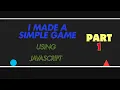 I MADE MY FIRST GAME using JAVASCRIPT Part 1