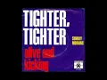 Alive and Kicking "Tighter And Tighter" My Extended Version!