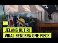 Download Lagu Jelang HUT RI Beredar Video Viral Bendera One Piece Berkibar di Penjuru Negeri