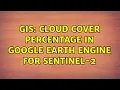 GIS Cloud cover percentage in Google Earth Engine for Sentinel-2