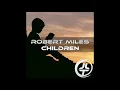Download Lagu Children (Josh Le Tissier Remix) - Robert Miles