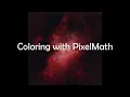 Coloring with PixelMath in PixInsight