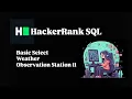 WEATHER OBSERVATION STATION 11 SQL BASIC SELECT SOLUTION HACKERRANK