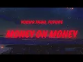 Download Lagu Young Thug, Future - Money On Money (Lyrics)