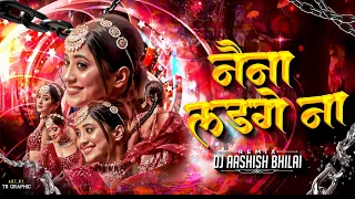 naina ladge na cg song 150 bpm dj aashish bhilai 2026 