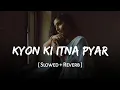 Lagu Kyon Ki Itna Pyar (Slowed + Reverb) | Udit Narayan, Alka Yagnik | Lofi Version | SSR Lofi