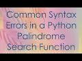 Common Syntax Errors in a Python Palindrome Search Function