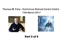 Lagu Divine Will   Thomas M  Fahy Dominican Retreat Centre         11- 03 - 2017  Part 3 of 3