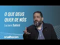 Download Lagu O QUE DEUS QUER DE NÓS - Luciano Subirá
