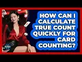 How Can I Calculate True Count Quickly For Card Counting - The Blackjack Blueprint