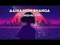 Download Lagu Aaina Mon Bhanga Aaona Lofi Song