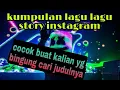 Lagu kumpulan lagu lagu  yg trending di instagram