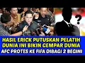 Lagu GEGER ERICK PUTUSKAN PELATIH DUNIA INI TANGANI TIMNAS GEMPARKAN DUNIA❗AFC PROTES KE FIFA DIBAGI 2
