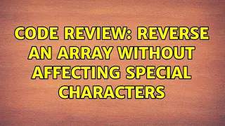 Code Review Reverse an array without affecting special characters