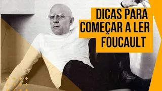 DICAS PARA COMEÇAR A LER FOUCAULT!