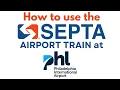 How to use the SEPTA Airport Train at Philadelphia International Airport in Philadelphia PA USA