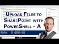 Upload Files to SharePoint via PowerShell - A