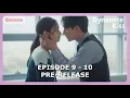 Dynamite Kiss Episode 9 - 10 Pre-Release \u0026 Spoilers [ENG SUB]