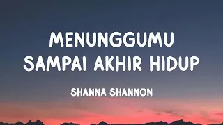 shanna shannon menunggumu sampai akhir hidup lirik