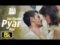 Iss Qadar Pyar Hai 8K Full Song Ankit Tiwari Kunal Kemmu Mandana Karimi Bhaag Johnny