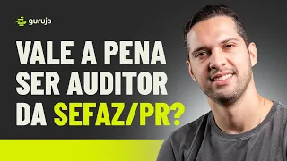 Tudo sobre a carreira de Auditor na SEFAZ/PR