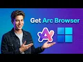 How To Get Arc Browser On Windows 2026 Guide
