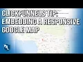 CLICKFUNNELS TIP EMBEDDING A RESPONSIVE GOOGLE MAP