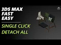 Detach Everything with a Single Click in 3ds Max