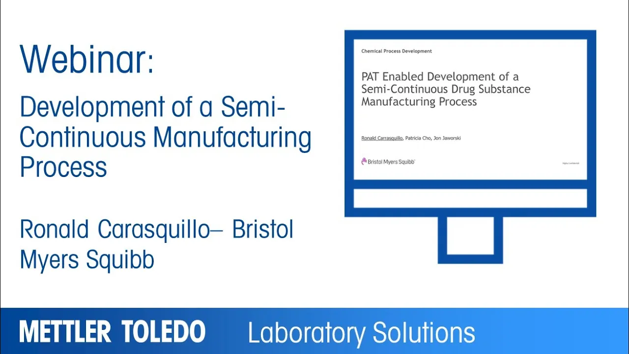 Development of a Semi-Continuous Manufacturing Process - Webinar Presentation - METTLER TOLEDO - EN