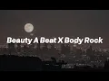 Beauty a Beat X Body Rock || Lyric