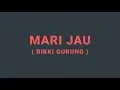 Download Lagu MARI JAU ( bikki gurung )