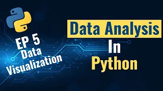 Data Analysis with Python for Beginners - Ep 5 Data Visualization Matplotlib