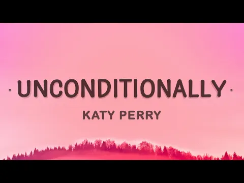 Download MP3 Katy Perry - Unconditionally (Lyrics)