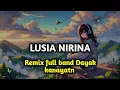 Download Lagu LUSIA NIRINA, REMIX FULL BAND DAYAK KANAYATN