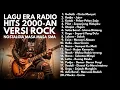 Lagu Auto Merinding! NOSTALGIA FULL‼️PLAYLIST LAGU 2000-AN BAND INDONESIA VERSI ROCK | bikin Semangat