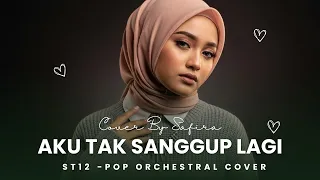 aku tak sanggup lagi st12 pop orchestral cover by safira