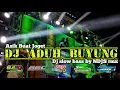 Download Lagu Dj ADUH BUYUNG Spesial perfom MBAH HOREG PASURUAN // Dj slow bass by NDJS rmx