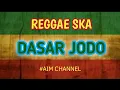 Lagu REGGAE DASAR JODO||AIM CHANNEL